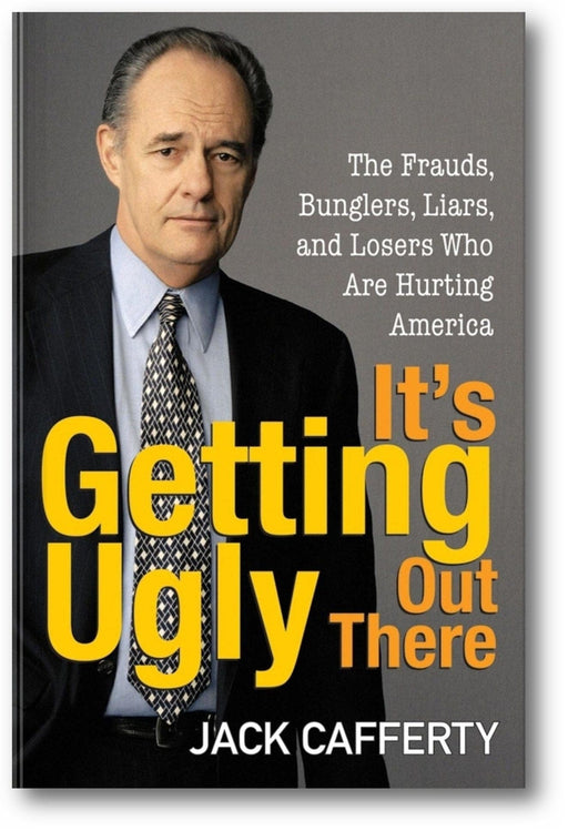 It's Getting Ugly Out There: The Frauds, Bunglers, Liars, and Losers Who Are Hurting America book cover