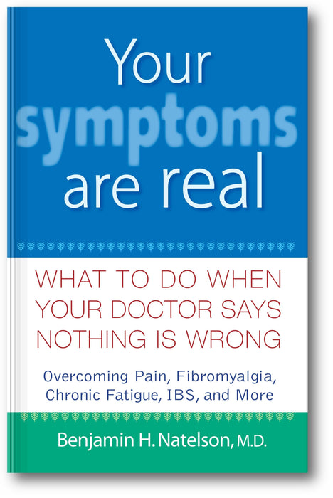 Your Symptoms Are Real: What to Do When Your Doctor Says Nothing Is Wrong book cover