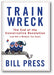 Trainwreck: The End of the Conservative Revolution (and Not a Moment Too Soon) book cover