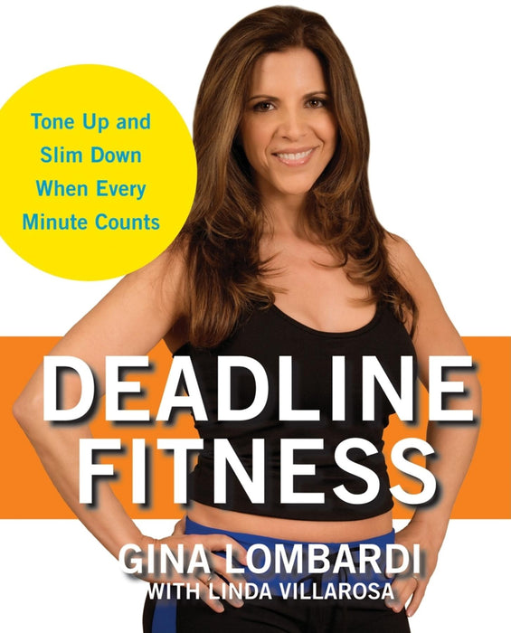 Deadline Fitness: Tone Up and Slim Down When Every Minute Counts