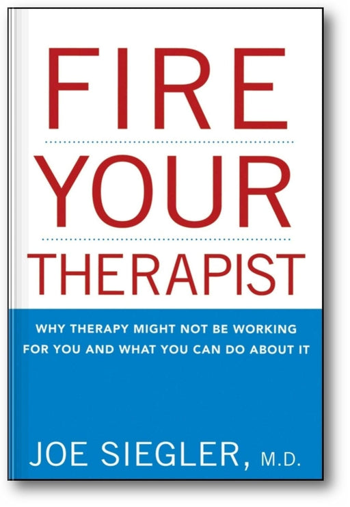 Fire Your Therapist: Why Therapy Might Not Be Working for You and What You Can Do about It book cover