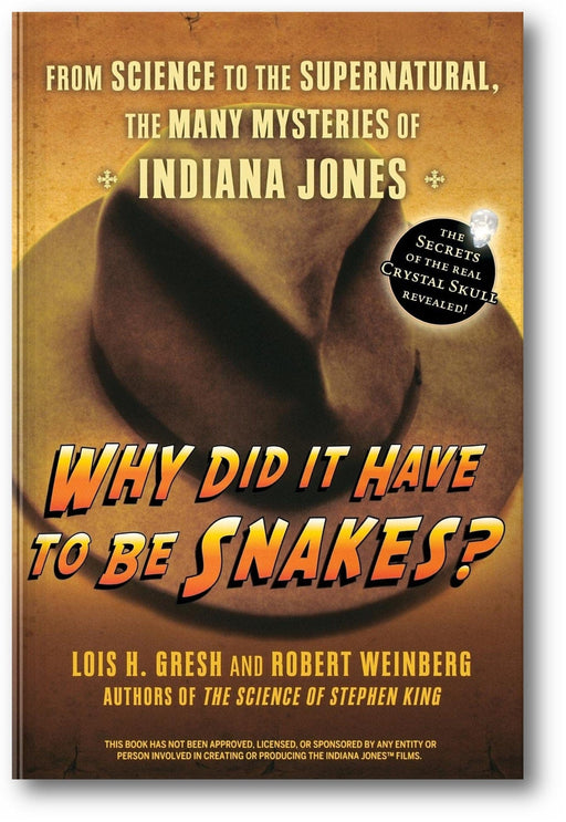 Why Did It Have To Be Snakes?: From Science to the Supernatural, The Many Mysteries of Indiana Jones book cover