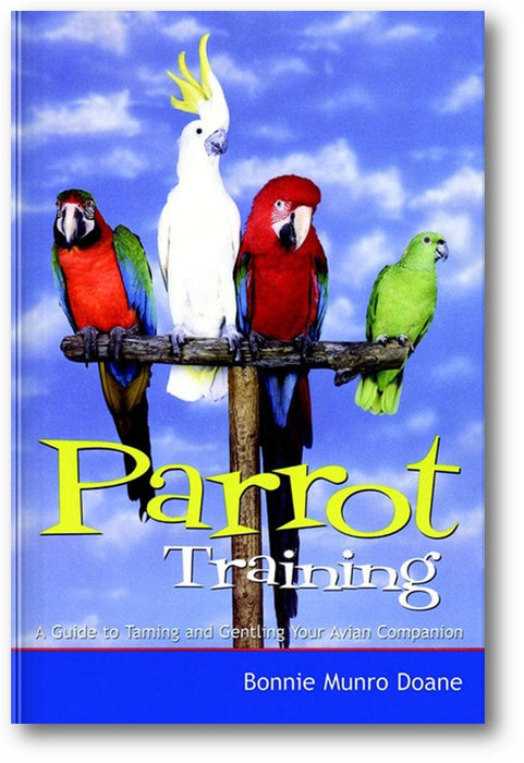 Parrot Training: A Guide to Taming and Gentling Your Avian Companion book cover