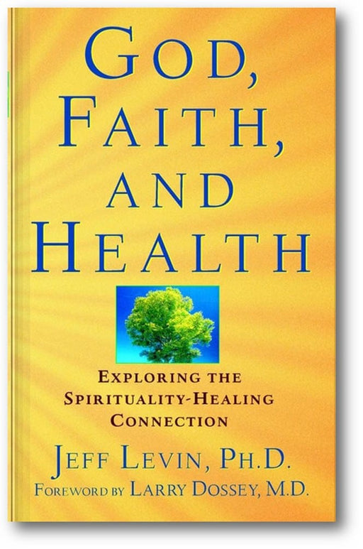 God, Faith, and Health: Exploring the Spirituality-Healing Connection book cover