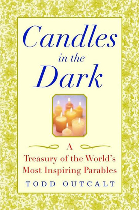 Candles in the Dark: A Treasury of the World's Most Inspiring Parables