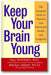 Keep Your Brain Young: The Complete Guide to Physical and Emotional Health and Longevity book cover