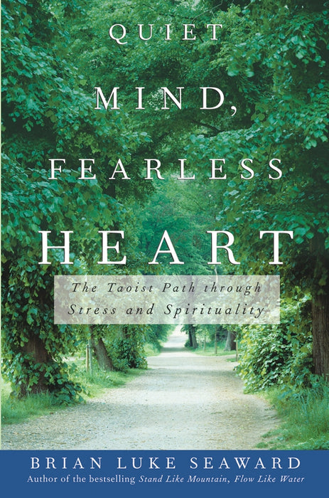 Quiet Mind, Fearless Heart: The Taoist Path through Stress and Spirituality