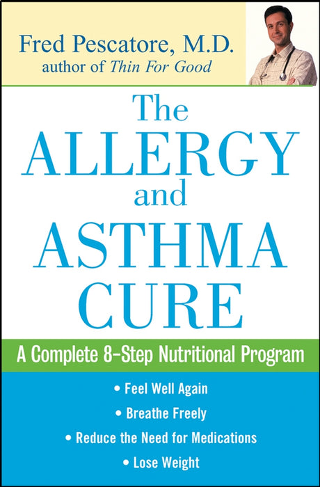 The Allergy and Asthma Cure: A Complete 8-Step Nutritional Program