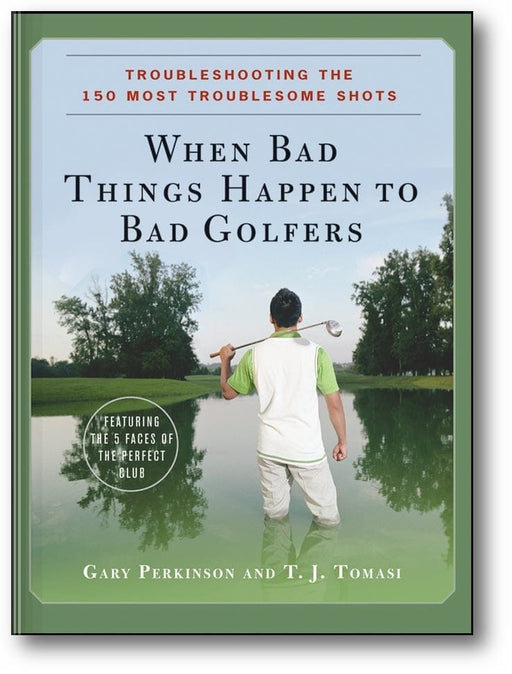 When Bad Things Happen to Bad Golfers: Troubleshooting the 150 Most Troublesome Shots book cover