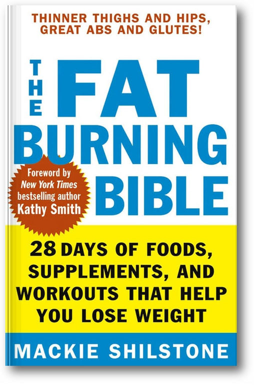 The Fat-Burning Bible: 28 Days of Foods, Supplements, and Workouts that Help You Lose Weight book cover