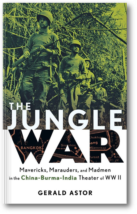 The Jungle War: Mavericks, Marauders and Madmen in the China-Burma-India Theater of World War II book cover