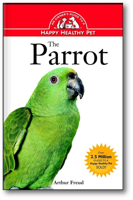 The Parrot: An Owner's Guide to a Happy Healthy Pet book cover