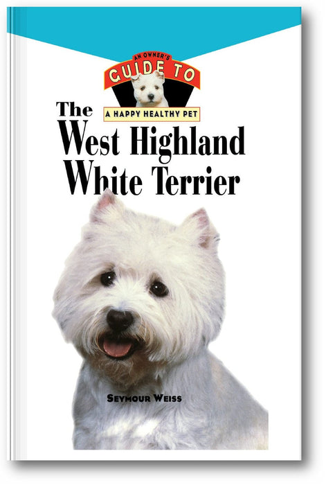 West Highland White Terrier: An Owner's Guide Toa Happy Healthy Pet book cover