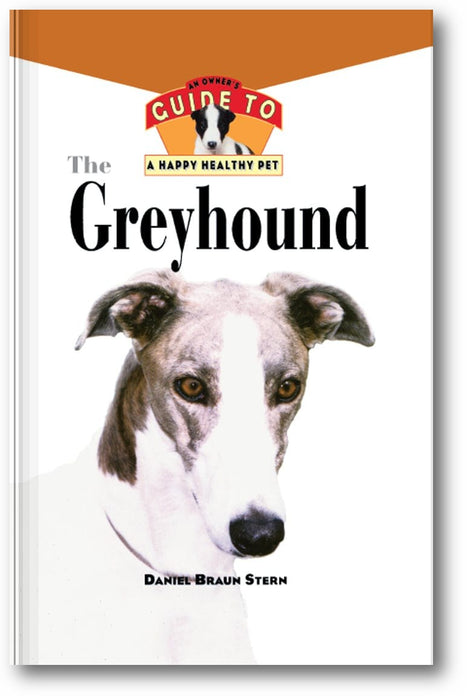 The Greyhound: An Owner's Guide to a Happy Healthy Pet book cover