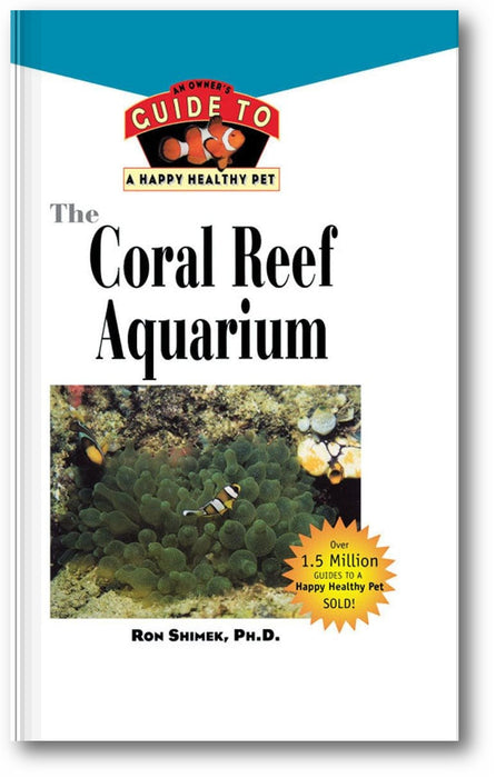 The Coral Reef Aquarium: An Owner's Guide to a Happy Healthy Fish book cover