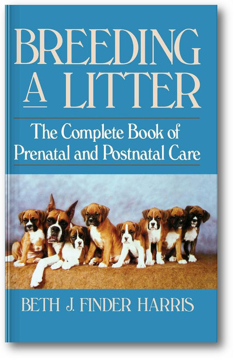 Breeding a Litter: The Complete Book of Prenatal and Postnatal Care book cover