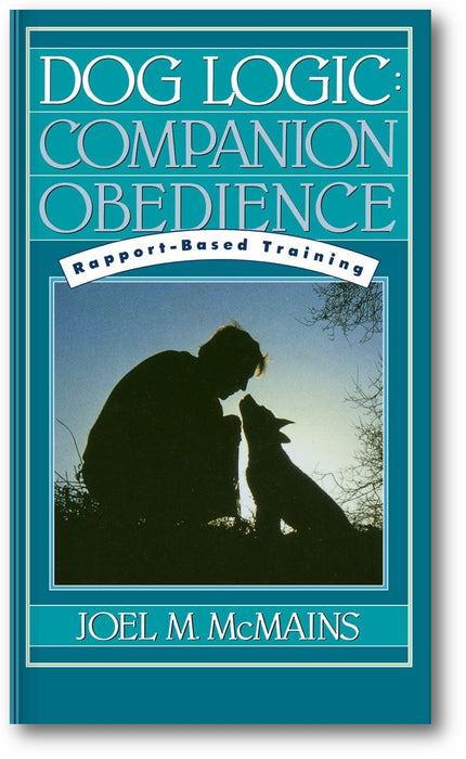 Dog Logic: Companion Obedience, Rapport-Based Training book cover