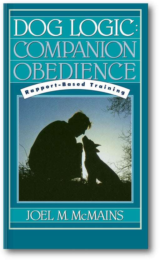 Dog Logic: Companion Obedience, Rapport-Based Training book cover