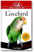 The Lovebird: An Owner's Guide to a Happy Healthy Pet book cover