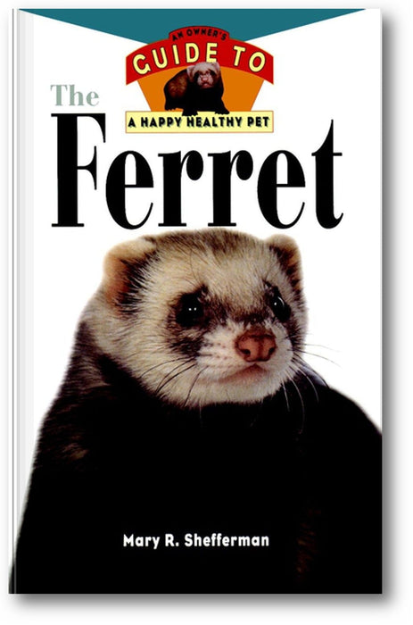 The Ferret: An Owner's Guide to a Happy Healthy Pet book cover