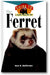 The Ferret: An Owner's Guide to a Happy Healthy Pet book cover