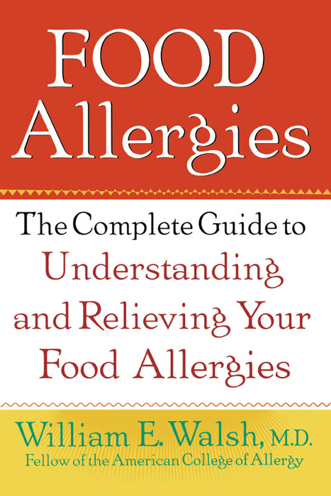 Food Allergies: The Complete Guide to Understanding and Relieving Your Food Allergies