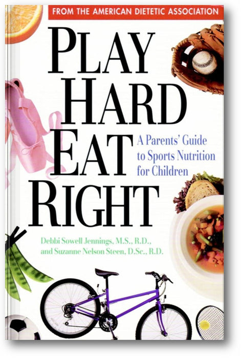 Play Hard, Eat Right: A Parent's Guide to Sports Nutrition for Children book cover