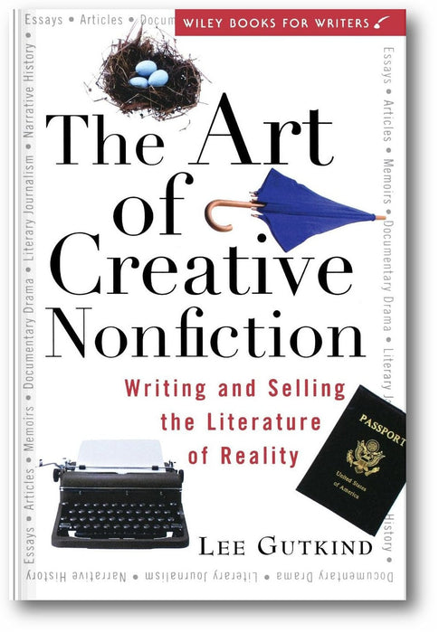 The Art of Creative Nonfiction: Writing and Selling the Literature of Reality book cover