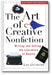 The Art of Creative Nonfiction: Writing and Selling the Literature of Reality book cover