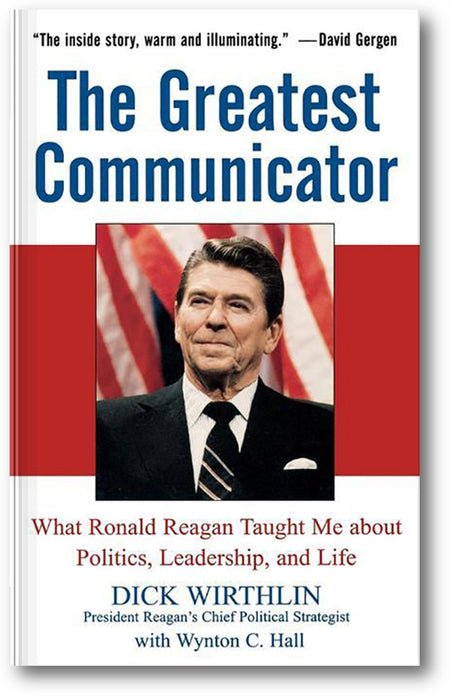The Greatest Communicator: What Ronald Reagan Taught Me About Politics, Leadership, and Life book cover