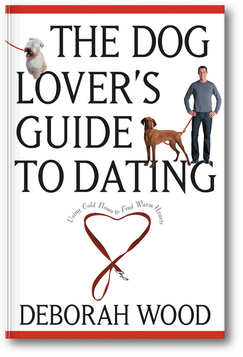 The Dog Lover's Guide to Dating: Using Cold Noses to Find Warm Hearts book cover