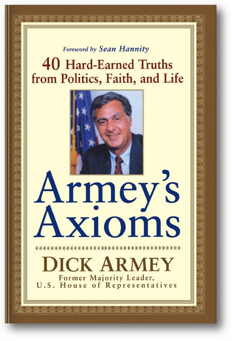 Armey's Axioms: 40 Hard-Earned Truths from Politics, Faith and Life book cover