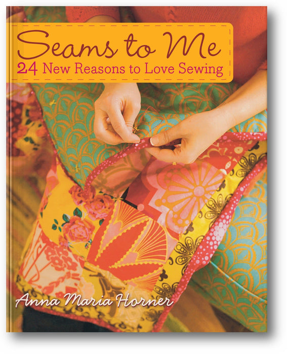 Seams to Me: 24 New Reasons to Love Sewing book cover