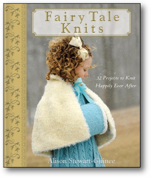 Fairy Tale Knits: 32 Projects to Knit Happily Ever After book cover