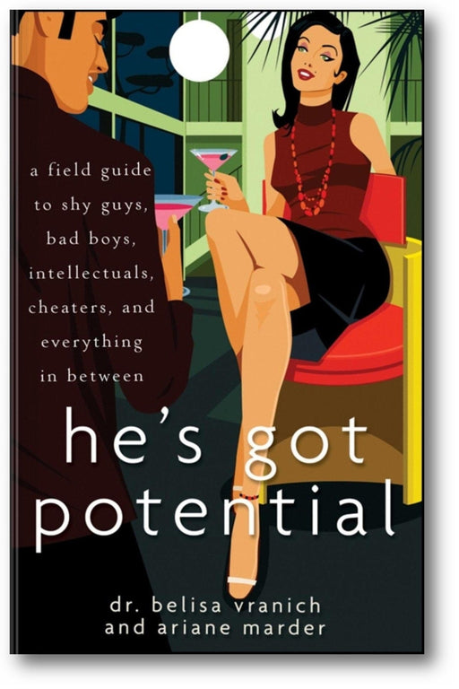 He's Got Potential: A Field Guide to Shy Guys, Bad Boys, Intellectuals, Cheaters, and Everything in Between book cover