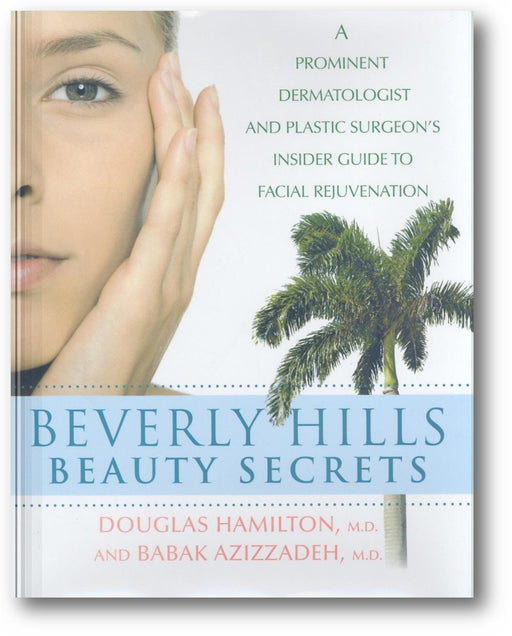 Beverly Hills Beauty Secrets: A Prominent Dermatologist and Plastic Surgeon's Insider Guide to Facial Rejuvenation book cover