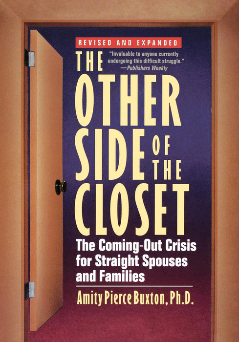 The Other Side of the Closet: The Coming-Out Crisis for Straight Spouses and Families