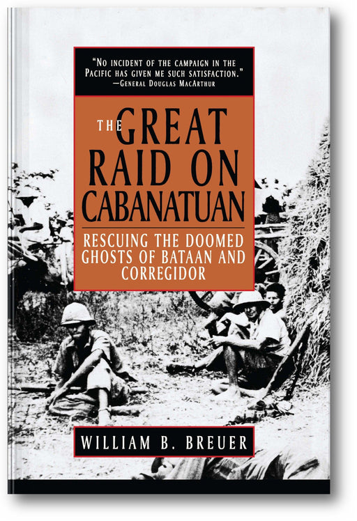 The Great Raid on Cabanatuan: Rescuing the Doomed Ghosts of Bataan and Corregidor book cover