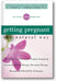 Getting Pregnant the Natural Way: The 6-Step Natural Fertility Program Integrating Nutrition, Herbal Therapy, Movement Therapy, Massage, and Mind-Body Techniques book cover