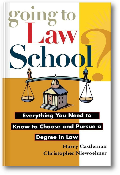 Going to Law School: Everything You Need to Know to Choose and Pursue a Degree in Law book cover