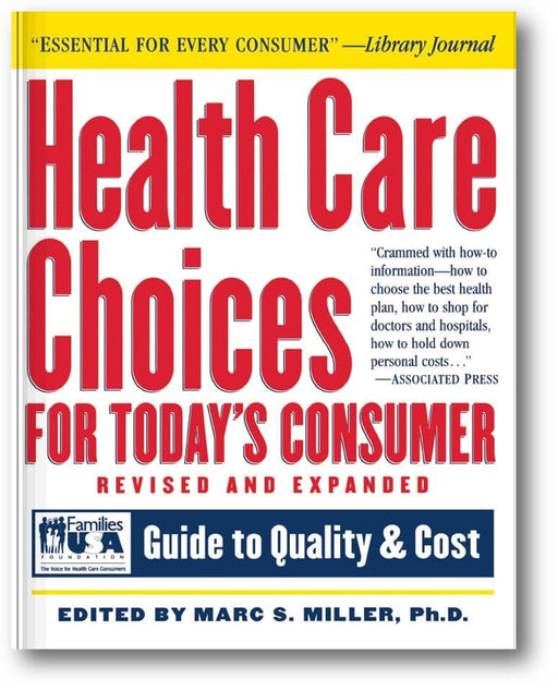 Health Care Choices for Today's Consumer: Families Foundation USA Guide to Quality and Cost book cover