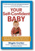 Your Self-Confident Baby: How to Encourage Your Child's Natural Abilities––From the Very Start book cover