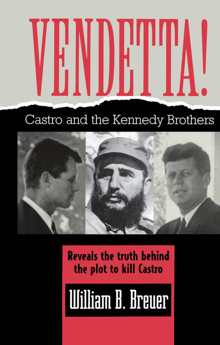 Vendetta!: Fidel Castro and the Kennedy Brothers