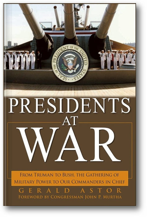 Presidents at War: From Truman to Bush, The Gathering of Military Powers To Our Commanders in Chief book cover