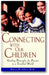 Connecting With Our Children: Guiding Principles for Parents in a Troubled World book cover