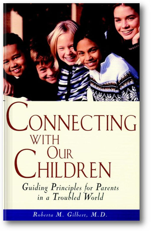 Connecting With Our Children: Guiding Principles for Parents in a Troubled World book cover
