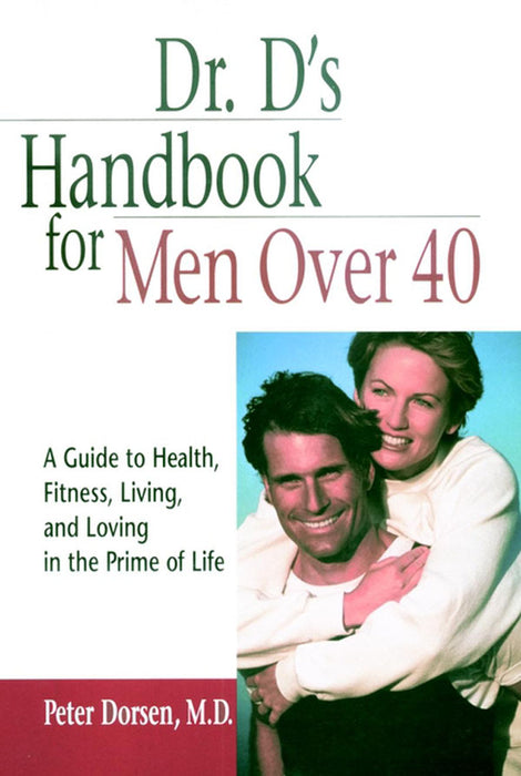 Dr. D's Handbook for Men Over 40: A Guide to Health, Fitness, Living, and Loving in the Prime of Life