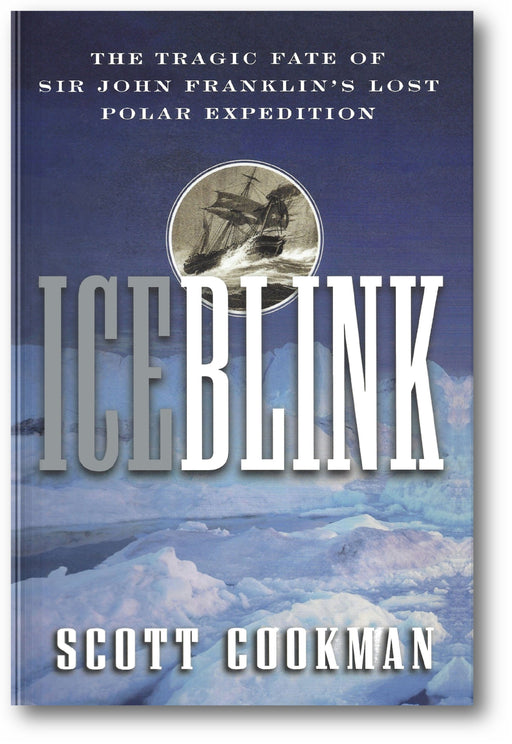Ice Blink: The Tragic Fate of Sir John Franklin's Lost Polar Expedition book cover