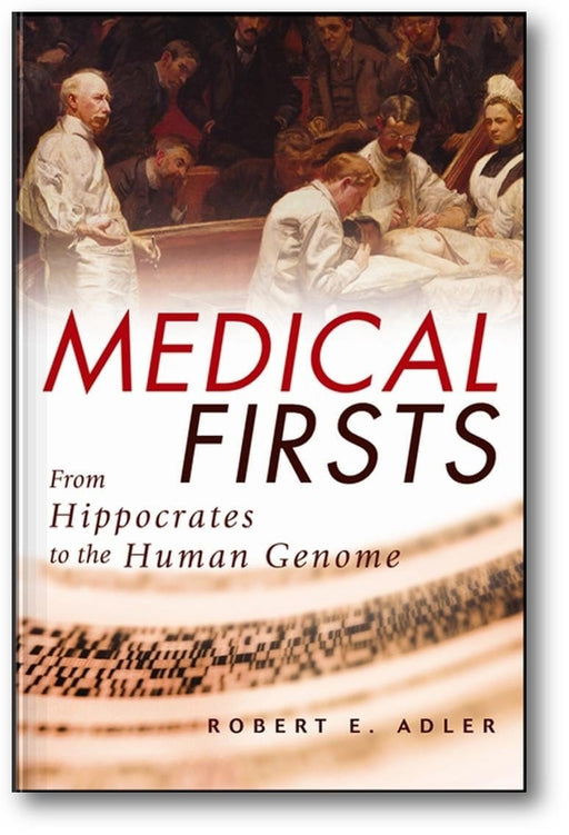 Medical Firsts: From Hippocrates to the Human Genome book cover