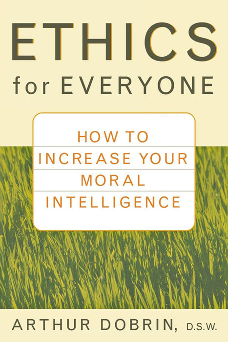 Ethics for Everyone: How to Increase Your Moral Intelligence